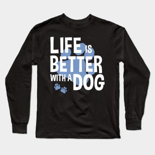 Life Is Better With A Dog Lover Funny Quote Pet Dogs Long Sleeve T-Shirt